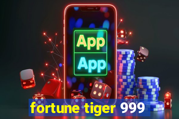 fortune tiger 999